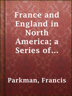 cover image of France and England in North America; a Series of Historical Narratives — Part 3